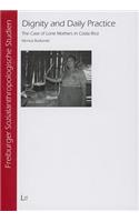Dignity and Daily Practice: The Case of Lone Mothers in Costa Rica