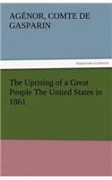 Uprising of a Great People the United States in 1861