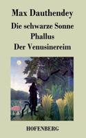 schwarze Sonne / Phallus / Der Venusinereim: Gedichte