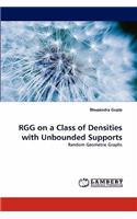 Rgg on a Class of Densities with Unbounded Supports