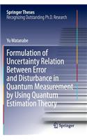 Formulation of Uncertainty Relation Between Error and Disturbance in Quantum Measurement by Using Quantum Estimation Theory: (Springer Theses)