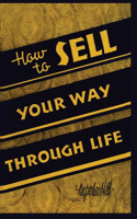 How To Sell Your Way Through Life