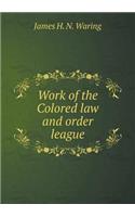 Work of the Colored Law and Order League