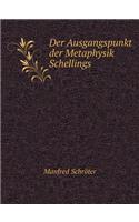 Der Ausgangspunkt Der Metaphysik Schellings