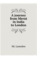 A journey from Merut in India to London: (English)