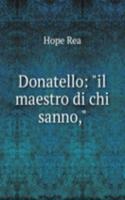 Donatello: "il maestro di chi sanno,"