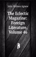 Eclectic Magazine: Foreign Literature, Volume 46