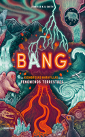 Bang: Las asombrosas maravillas de los fenomenos terrestres