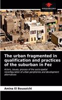 The urban fragmented in qualification and practices of the suburban in Fez