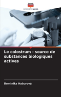 Le colostrum - source de substances biologiques actives