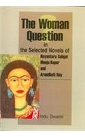 The Woman Question in the Selected Novels of Nayantara Sahgal, Manju Kapur and Arundhati Roy