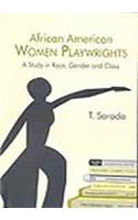 African American Women Playwrights: Study in Race, Gender and Class