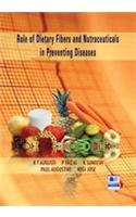 Role of Dietary Fibers and Nutraceuticals in Preventing Diseases