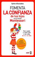 Fomenta La Confianza de Tus Hijos Con El Metodo Montessori