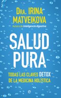 Salud pura: Todas las claves detox de la medicina holistica