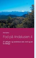 Fod på Andalusien 4: 27 udflugts- og vandreture vest, nord og øst for Málaga