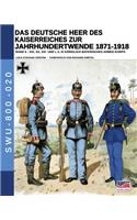 Deutsche Heer des Kaiserreiches zur Jahrhundertwende 1871-1918 - Band 5