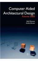 Computer Aided Architectural Design Futures 2005