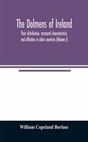 dolmens of Ireland, their distribution, structural characteristics, and affinities in other countries; together with the folk-lore attaching to them; supplemented by considerations on the anthropology, ethnology, and traditions of the Irish people.