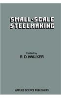Small-Scale Steelmaking
