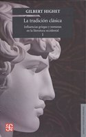 La tradicion clasica/ A Classic Tradition: Influencias griegas y romanas en la literatura occidental, I