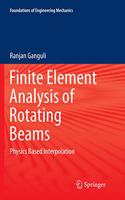 Finite Element Analysis of Rotating Beams: Physics Based Interpolation(Foundations of Engineering Mechanics)