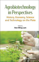 Agrobiotechnology in Perspectives: History, Economy, Science and Technology on the Plate