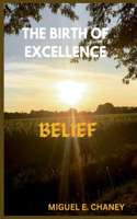 Birth of Excellence: Belief