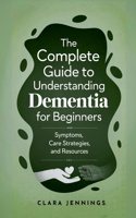 Complete Guide to Understanding Dementia for Beginners