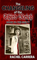 The Changeling of the Third Reich Book IV: The Guilty(4 The Changeling of the Third Reich)