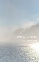 loss is a river