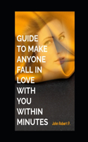 Guide to Make Anyone Fall in Love with You Within Minutes