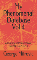 My Phenomenal Database Vol 4: A History of Phenomenal Events 1947-1953(4 My Phenomenal Database 1600-1999)