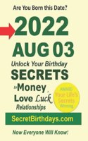 Born 2022 Aug 03? Your Birthday Secrets to Money, Love Relationships Luck
