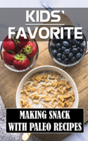 Kids' Favorite: Making Snack With Paleo Recipes: Scientific Guide To Paleo Diet