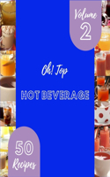 Oh! Top 50 Hot Beverage Recipes Volume 2
