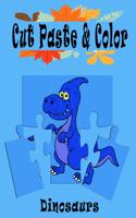 Dinosaurs Cut Paste and Color: Scissor Skills Kids Workbook, Preschool Workbook cut, paste and color for Kids(Cut Paste & Color)