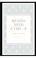 Brains Need Gyms - 8: (Brains Need Gyms)