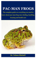 Pac-Man Frogs: The complete guide on everything you need to know about pac-man frog care, feeding, handling, housing and health care