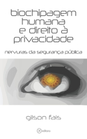 Biochipagem humana e direito à privacidade: Nervuras da segurança pública