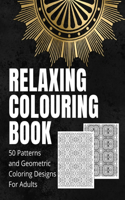 Relaxation Coloring Book 50 Patterns Geometric: Adult Coloring Books Stress Relieving Patterns