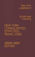 New York Consolidated Statutes Penal Code 2020-2021 Edition: By NAK Legal Publishing