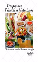 Desayunos Fáciles Y Nutritivos
