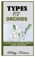 Types of Orchids: An Essential Guide to Growing Varieties of Orchids for Beginners