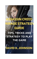 Assassin Creed mirage strategy guide: Tips, Tricks and Strategy To Play The Game