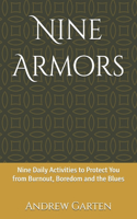 Nine Armors: Nine Daily Activities to Protect You from Burnout, Boredom and the Blues