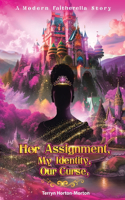 Her Assignment, My Identity, Our Curse,: (A Modern Faitherella Story)