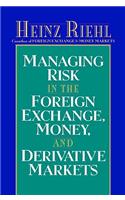 Managing Risk in the Foreign Exchange, Money and Derivative Markets