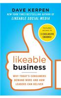 Likeable Business: Why Today's Consumers Demand More and How Leaders Can Deliver