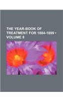 The Year-Book of Treatment for 1884-1899 (Volume 8)